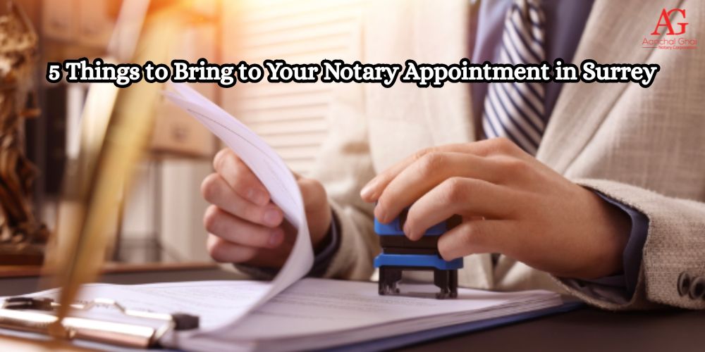 5 Things to Bring to Your Notary Appointment in Surrey